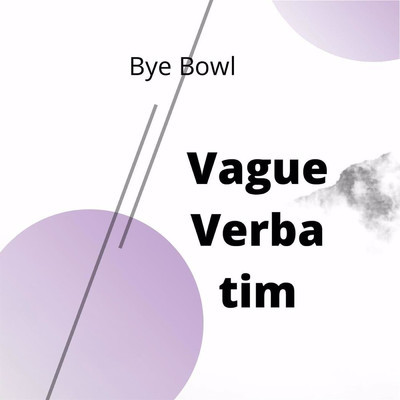 シングル/Vague Verbatim/Bye Bowl