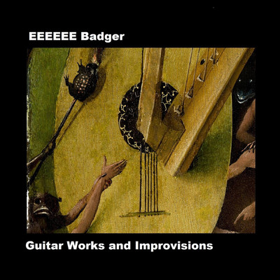 アルバム/Guitar Works and Improvisions/EEEEEE Badger