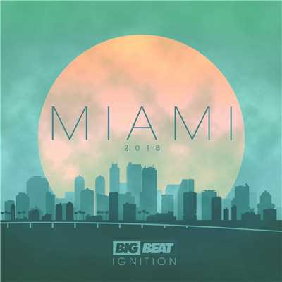 Big Beat Ignition: Miami 2018/Various Artists