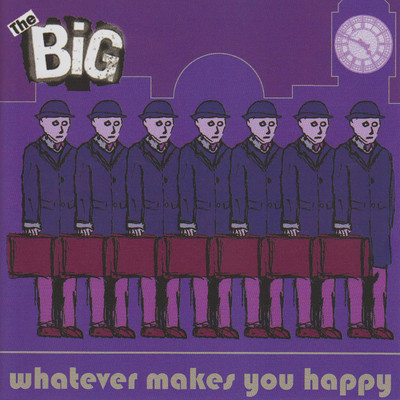 Whatever Makes You Happy/The Big
