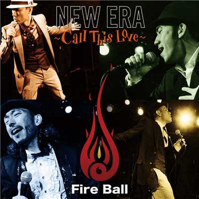 アルバム/NEW ERA ～Call This Love～/Fire Ball