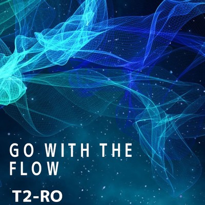 Go with the flow/T2-RO