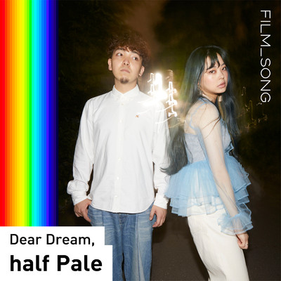 Dear Dream, (FILM_SONG.)/half Pale