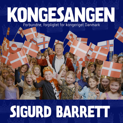 シングル/Kongesangen - Forbundne, Forpligtet For Kongeriget Danmark/Sigurd Barrett