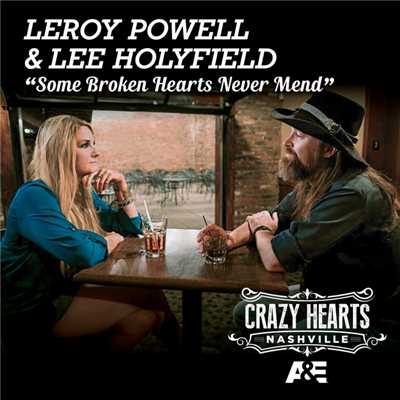 シングル/Some Broken Hearts Never Mend (From Crazy Hearts Nashville)/Leroy Powell／Lee Holyfield