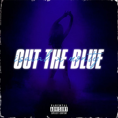 Out The Blue (Explicit)/Isaiah／Monty