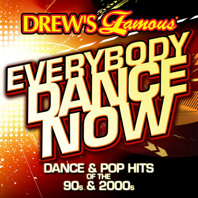 Drews Famous Everybody Dance Now: Dance & Pop Hits Of The 90s & 2000s/The Hit Crew