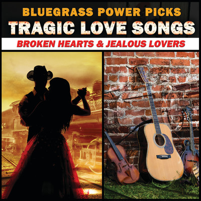 アルバム/Bluegrass Power Picks: Tragic Love Songs (Broken Hearts & Jealous Lovers)/Various Artists