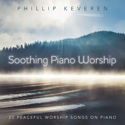 アルバム/Soothing Piano Worship: 20 Peaceful Worship Songs On Piano/フィリップ・ケバレン