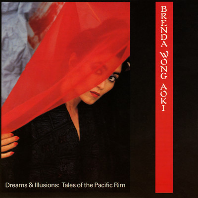 Dreams & Illusions: Tales Of The Pacific Rim/Brenda Wong Aoki