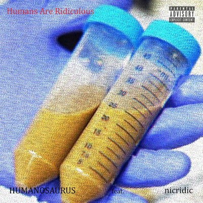 シングル/Humans Are Ridiculous (feat. NicRidic)/Humanosaurus