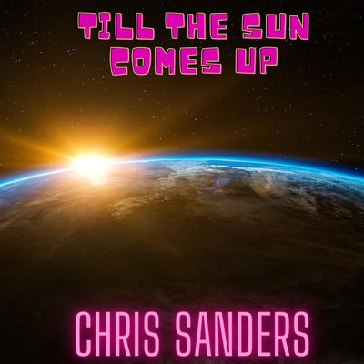 Till The Sun Comes Up/Chris Sanders