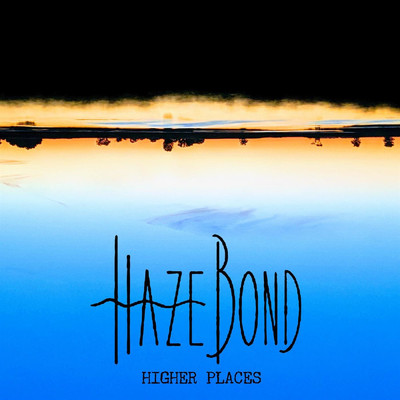 Higher Places/Haze Bond