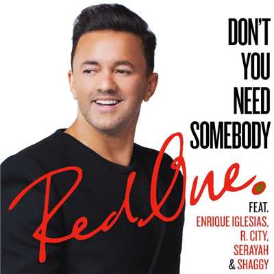 Don't You Need Somebody (feat. Enrique Iglesias, R. City, Serayah & Shaggy)/Red One