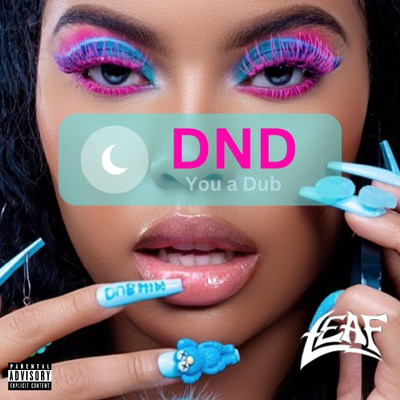 シングル/DND (You a Dub)/Leaf