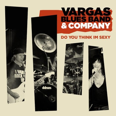 Do You Think Im Sexy (feat. Javier Vargas, Carmine Appice & Paul Shortino)/Vargas Blues Band