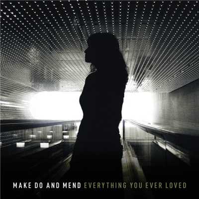Everything You Ever Loved/Make Do And Mend