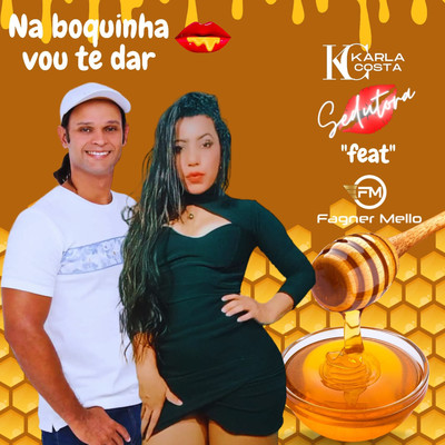 Na Boquinha Eu Vou Te Dar (feat. Fagner Mello)/Karla Costa Sedutora