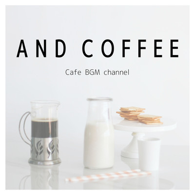 アルバム/AND COFFEE/Cafe BGM channel
