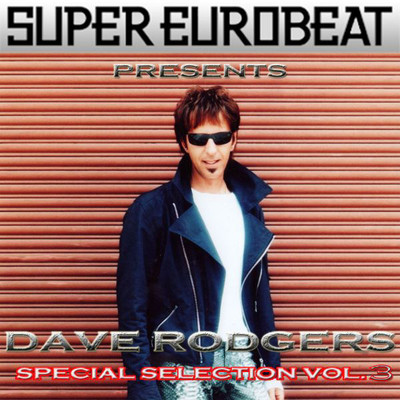 SUPER EUROBEAT presents DAVE RODGERS Special COLLECTION Vol.3/DAVE RODGERS