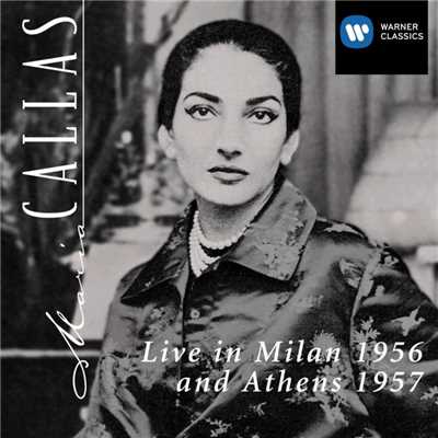 Maria Callas Live in Milan 1956 & Athens 1957/Maria Callas