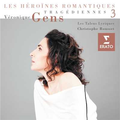 Tragediennes Vol.3/Veronique Gens／Les Talens Lyriques／Christophe Rousset