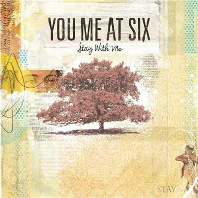 Stay With Me/You Me At Six