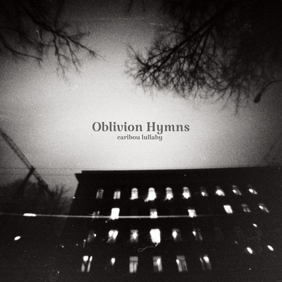 シングル/caribou lullaby/Oblivion Hymns