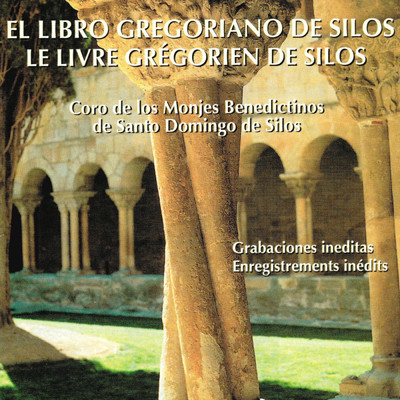 アルバム/Le livre gregorien de Silos/Choeur de Moines Benedictins de l'Abbaye Santo Domingo de Silos