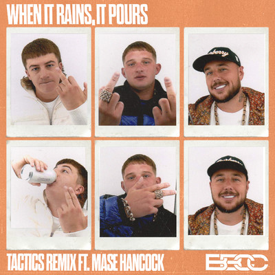When It Rains, It Pours (TACTICS Remix) (Explicit) feat.Mase Hancock,TACTICS/Bad Boy Chiller Crew