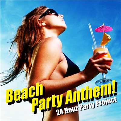 アルバム/Beach Party Anthem ！/24 Hour Party Project