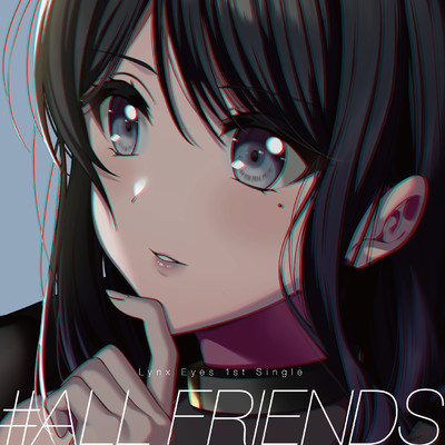 #ALL FRIENDS/Lynx Eyes