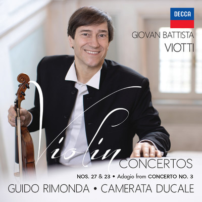 Viotti: Violin Concertos Nos. 27 & 23, Adagio from Concerto No. 3/Guido Rimonda／カメラータ・ドゥカーレ