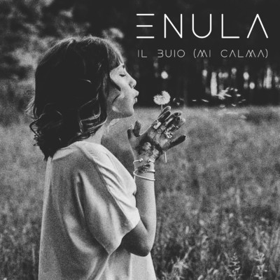 IL BUIO (MI CALMA)/Enula