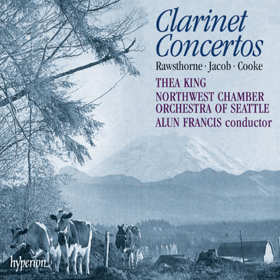 Arnold Cooke, Alan Rawsthorne & Gordon Jacob: Clarinet Concertos/Northwest Chamber Orchestra／シア・キング／Alun Francis