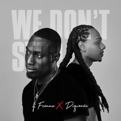We Don't Stop (Explicit)/Frenna／Diquenza
