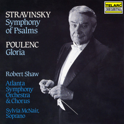Stravinsky: Symphony of Psalms - Poulenc: Gloria, FP 177/ロバート・ショウ／シルヴィア・マクネアー／アトランタ交響楽団／Atlanta Symphony Orchestra Chorus