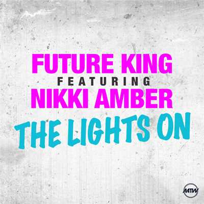 The Lights On (featuring Nikki Amber／Radio Edit)/Future King