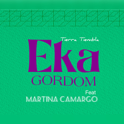 シングル/Tierra Tiembla (feat. MARTINA CAMARGO)/Eka Gordom