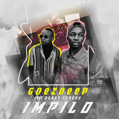 Impilo (feat. Danny Shades)/GoezDeep