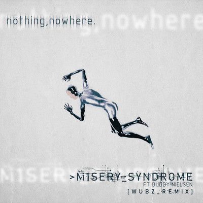 シングル/M1SERY_SYNDROME (feat. Buddy Nielsen) [wubz_Remix]/nothing,nowhere.