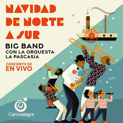 Navidad de Norte a Sur: Cantoalegre Big Band (En vivo)/Cantoalegre & Orquesta La Pascasia