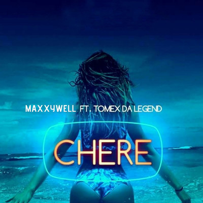 Chere (feat. Tomex Da Legend)/Maxxywell