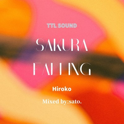 シングル/Sakura Falling(Sato. -Never...- Edit)/TTL SOUND feat. Hiroko