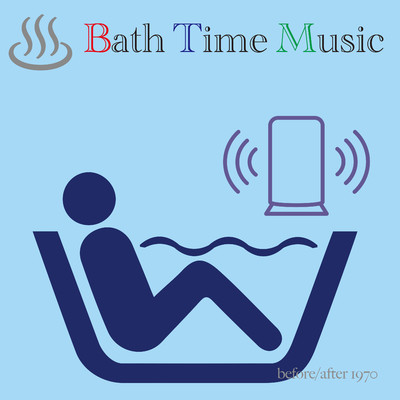 Bath Time Music/before／after 1970