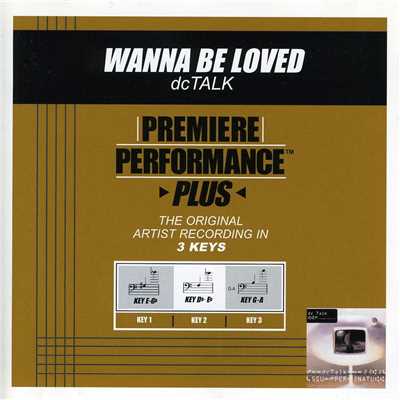 Wanna Be Loved (Performance Track In Key Of G／A)/dc Talk