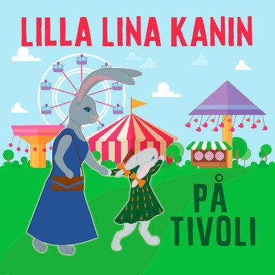 Lilla Lina Kanin pa tivoli/Katarina Ewerlof