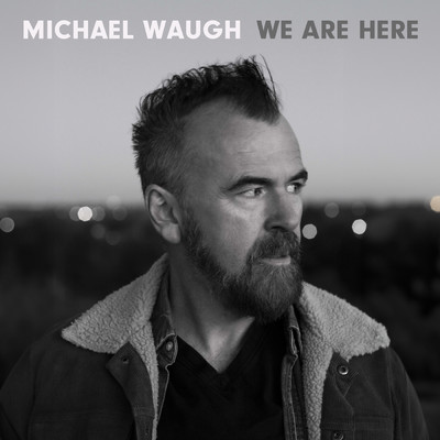 We Are Here/Michael Waugh