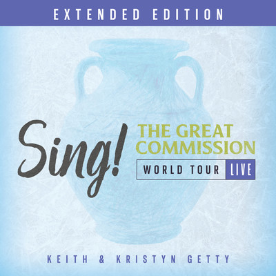 Sing！ The Great Commission - World Tour (Extended Edition ／ Live)/Keith & Kristyn Getty