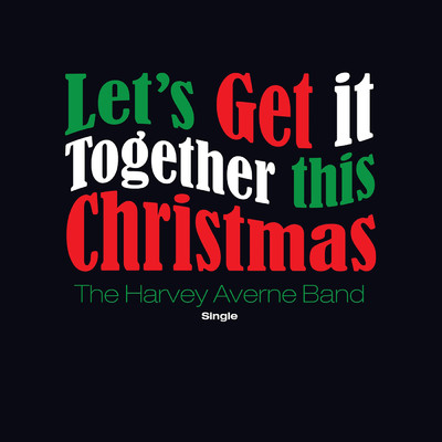 Lets Get It Together This Christmas/The Harvey Averne Band